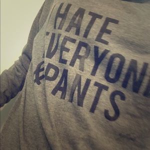 I Hate Everyone and Pants Long Sleeve Sweater Gray